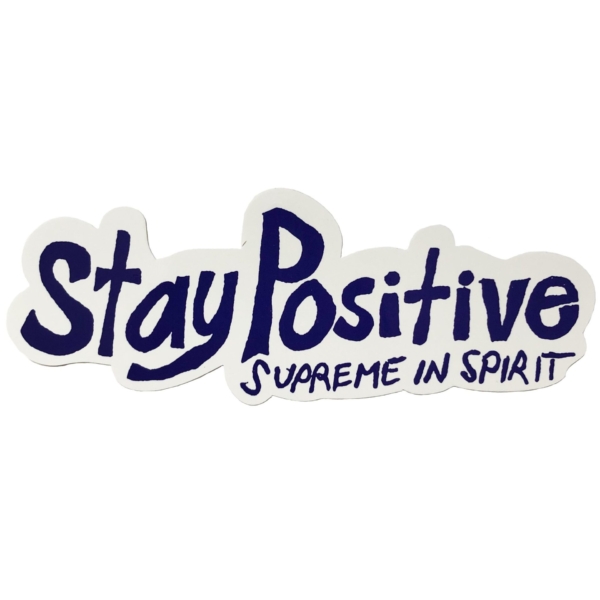 Supreme Stay Positive In Spirit